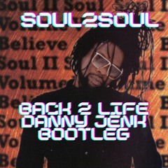 Soul To Soul - Back To Life (Danny Jenk Bootleg)