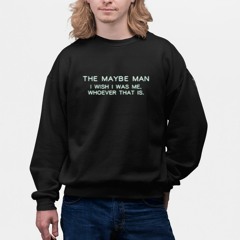 Shirt The Maybe Man I Wish I Was Me Whoever That Is-Unisex T-Shirt
