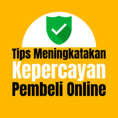 Tips Meningkatkan Kepercayaan Kepada Pembeli Online