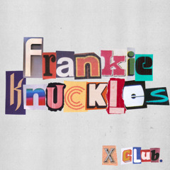 X CLUB. - Frankie Knuckles [Extended Mix]
