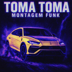 TOMA TOMA (MONTAGEM FUNK)