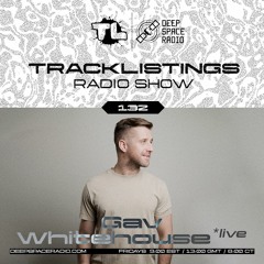 Tracklistings Radio Show #132 (2023.07.28) : Gav Whitehouse (Live at New Guernica Club)