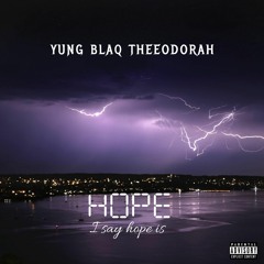YUNG BLAQ THEEODORAH -  HOPE
