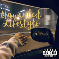 Unwanted Lyfestyle - 2KASH x K$ x Julezii x ChukB