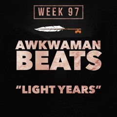 Awkwaman Beats - Light Years (Week 97)