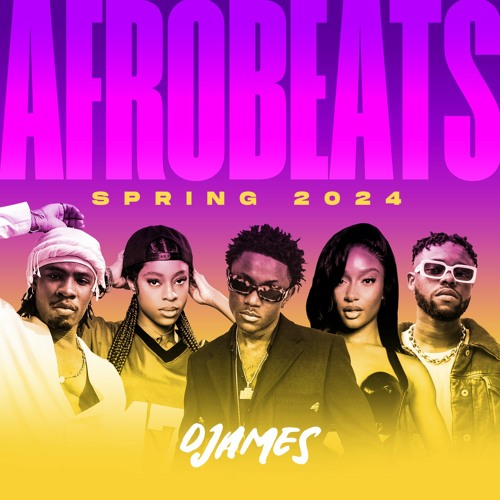 DJames - Afrobeats Spring 2024 Mix
