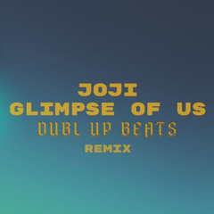 GLIMPSE OF US (DUBLUP REMIX)