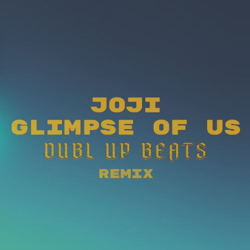 GLIMPSE OF US (DUBLUP REMIX)