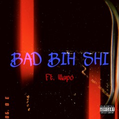 BAD BIH SHI (Feat. wapo)