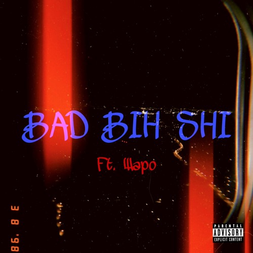 BAD BIH SHI (Feat. wapo)