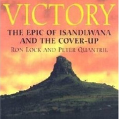 DOWNLOAD KINDLE 💌 Zulu Victory: The Epic of Isandlwana and the Cover-up by  Ron Lock