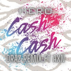 Cash Cash - HERO(DRAZ Remix.Ft AXN)