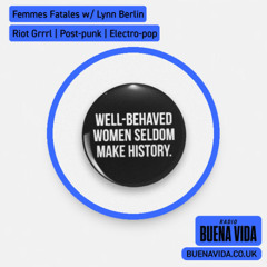 Femmes Fatales w/ Lynn Berlin - Radio Buena Vida 08.03.26
