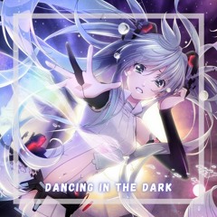 Nightcore - Dancing In The Dark