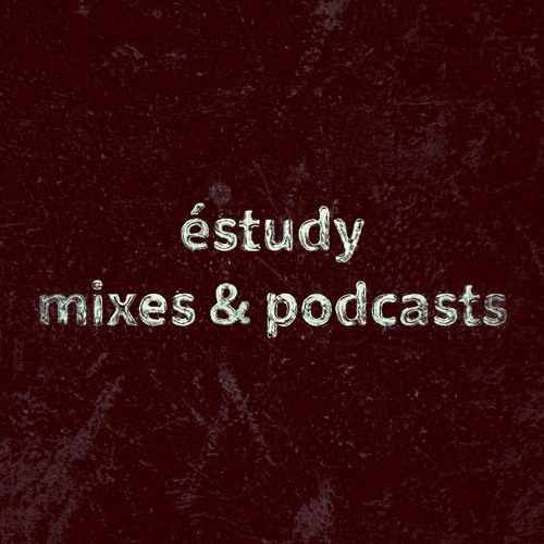 Mixes & Podcasts by éstudy