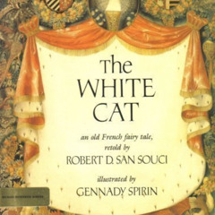 View EPUB ✔️ The White Cat: An Old French Fairy Tale by  Robert D. San Souci &  Genna