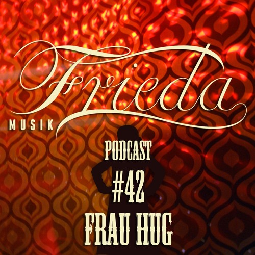 FRIEDA MUSIK PODCAST #42 FRAU HUG