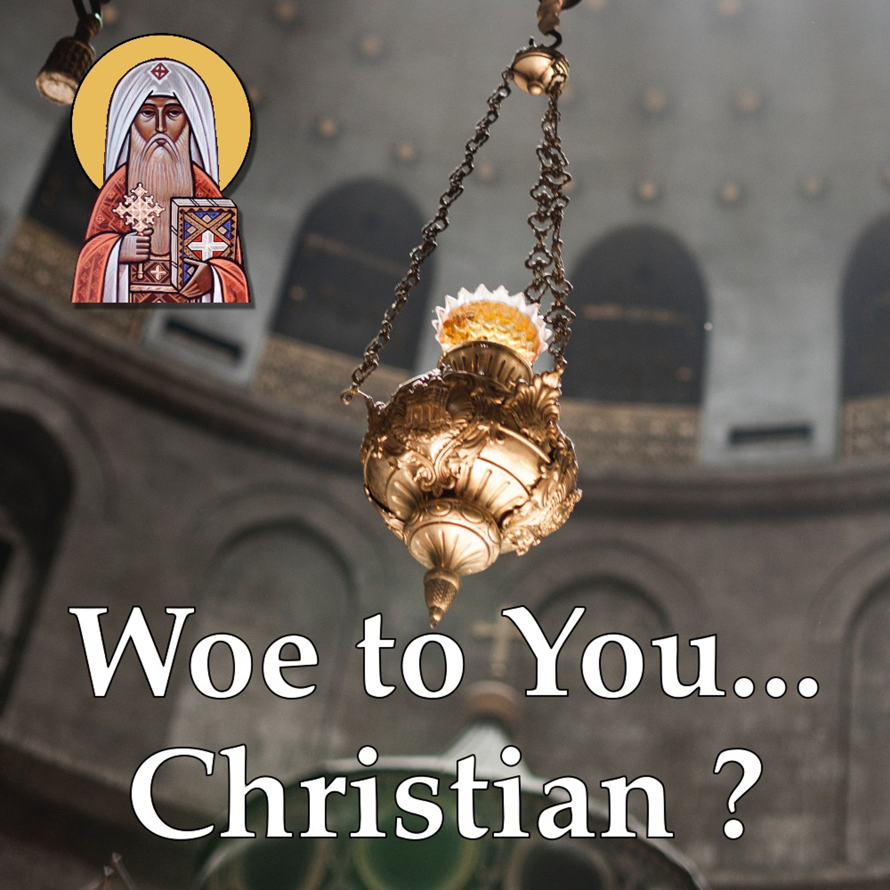 Woe to You... Christian? (Mt 23:13-36)