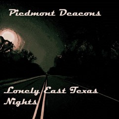 Piedmont Deacons - Lonely East Texas Nights
