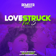 Love Struck - Volume 5 - The Resurrection - Remixer Zaheer (Full CD)