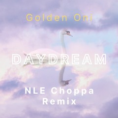 daydream (nle choppa remix)