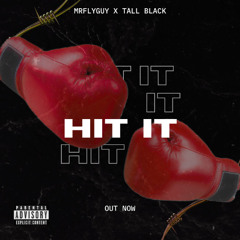 MrFlyGuy - Hit It Ft. Tall Black
