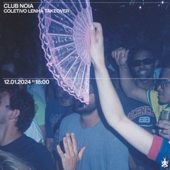 CLUB NOIA #13 w/ Coletivo Lenha Takeover @Radio Raheem Milano