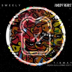 Sweely - T.I.B.M.A.Y (Sean Guillermo Edit) [FREE DOWNLOAD]