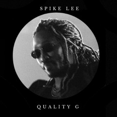 QUALITY G - SPIKE LEE