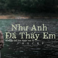 Như Anh Đã Thấy Em (𝙨𝙡𝙤𝙬𝙚𝙙 + 𝙧𝙚𝙫𝙚𝙧𝙗) - PhucXP