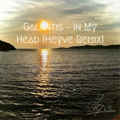 Galantis - In My Head (Heyve Remix)