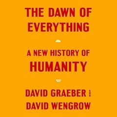 [DOWNLOAD] Free The Dawn of Everything: A New History of Humanity