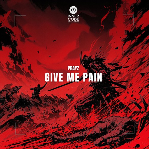 Listen to Prayz - GIVE ME PAIN by Inner Code in Prayz - GIVE ME