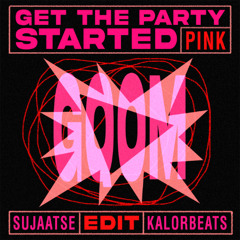 PINK - GET THE PARTY STARTED (SUJAATSE & KALOR GQOM EDIT)