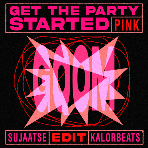 PINK - GET THE PARTY STARTED (SUJAATSE & KALOR GQOM EDIT)