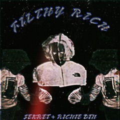SEKRET x RICHIE DTN - FILTHY RICH #FREE #RICHIE [PROD MEXIKODRO + DJYOUNGKASH]