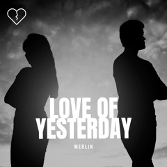 Merlin - Love Of Yesterday (Radio Edit)