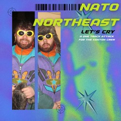 NATO Northeast - Lets Cry