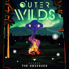Weewoo - The Observer x Andrew Prahlow - Outer Wilds Traveler's Theme