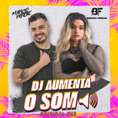 Marcio Peron & Brenda Ferraz - DJ Aumenta O Som (Original Mix)