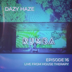 EPISODE 16 | LIVE FROM HOUSE THERAPY | THE DAZY HAZE DISPATCH