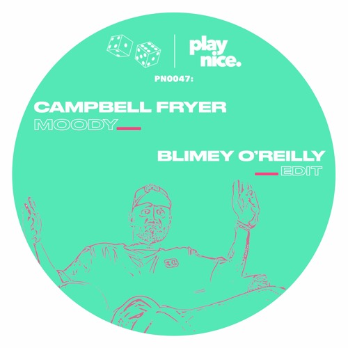 PN0047: Campbell Fryer - Moody (Blimey O'Reilly Edit)