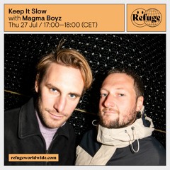 Refuge Worldwide - Magma Boyz : "Keep it slow"