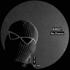 Krist - No Chance [ITU1593]