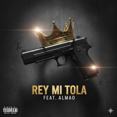 Rey Ft Almao - Mi Tola
