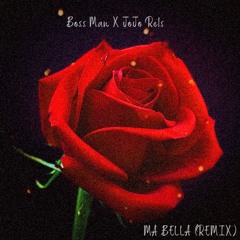 Boss Man X JoJo Rels - Ma Bella (Remix)