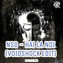 NSD - Hai La Noi (Voidshock Edit) [FREE DOWNLOAD]