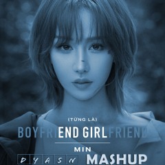 MIN - (TỪNG LÀ) BOYFRIEND, GIRLFRIEND (Dyasn Deep House Mashup) | Free Download