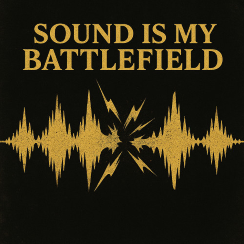 Sound Is My Battleground
