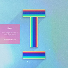 Mason - Drowning In Your Love (feat. Jem Cooke) [Nikhoski RMX]